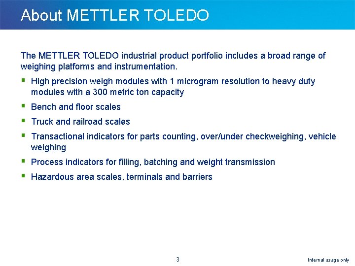 About METTLER TOLEDO The METTLER TOLEDO industrial product portfolio includes a broad range of About METTLER TOLEDO The METTLER TOLEDO industrial product portfolio includes a broad range of