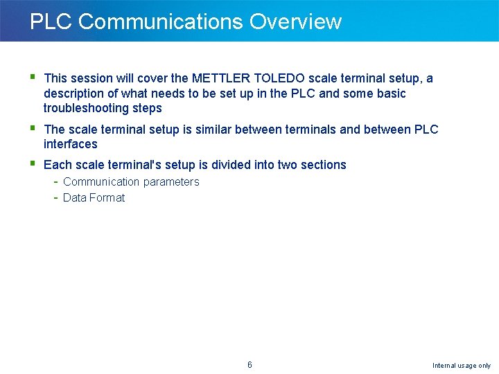 PLC Communications Overview § This session will cover the METTLER TOLEDO scale terminal setup, PLC Communications Overview § This session will cover the METTLER TOLEDO scale terminal setup,