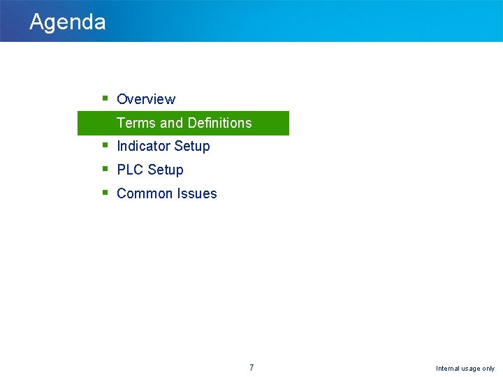 Agenda § § § Overview Terms and Definitions Indicator Setup PLC Setup Common Issues Agenda § § § Overview Terms and Definitions Indicator Setup PLC Setup Common Issues