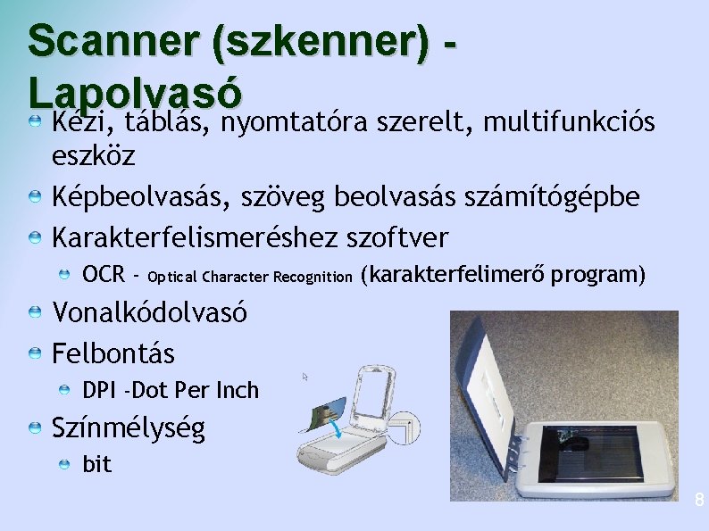 Scanner (szkenner) Lapolvasó Kézi, táblás, nyomtatóra szerelt, multifunkciós eszköz Képbeolvasás, szöveg beolvasás számítógépbe Karakterfelismeréshez
