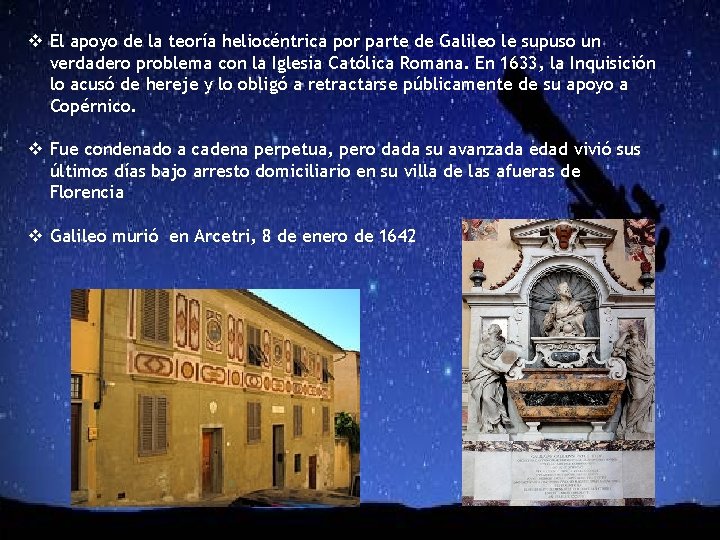 v El apoyo de la teoría heliocéntrica por parte de Galileo le supuso un