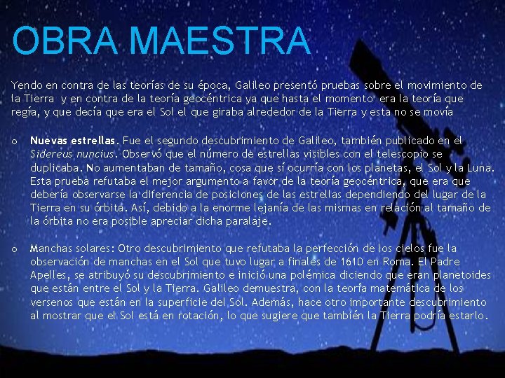 OBRA MAESTRA Yendo en contra de las teorías de su época, Galileo presentó pruebas