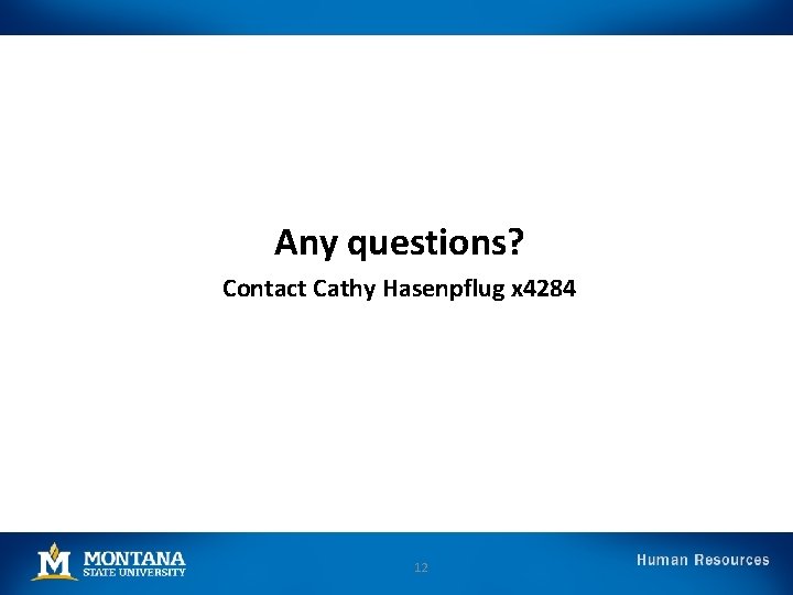 Any questions? Contact Cathy Hasenpflug x 4284 12 