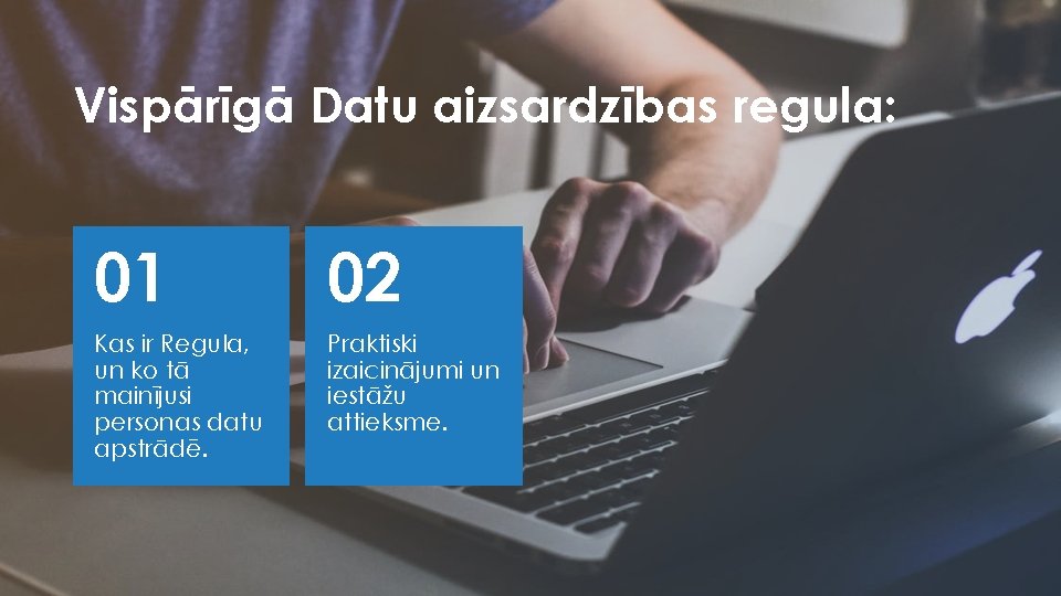 Vispārīgā Datu aizsardzības regula: 01 02 Kas ir Regula, un ko tā mainījusi personas