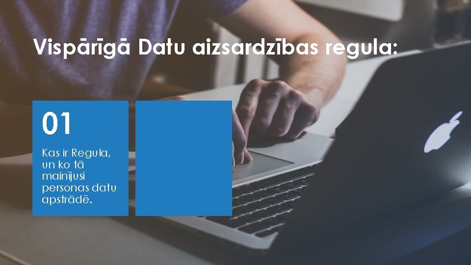 Vispārīgā Datu aizsardzības regula: 01 Kas ir Regula, un ko tā mainījusi personas datu