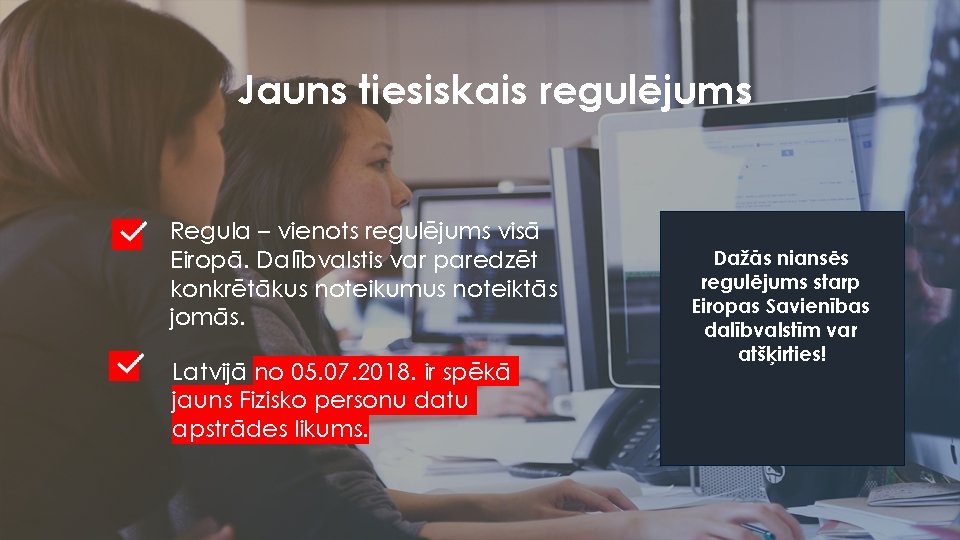 Jauns tiesiskais regulējums Regula – vienots regulējums visā Eiropā. Dalībvalstis var paredzēt konkrētākus noteikumus