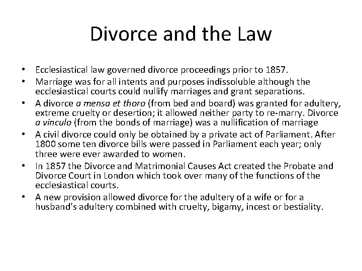 Divorce and the Law • Ecclesiastical law governed divorce proceedings prior to 1857. •