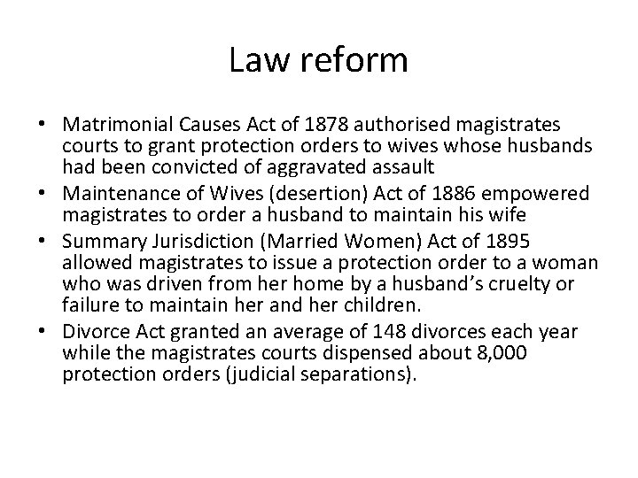 Law reform • Matrimonial Causes Act of 1878 authorised magistrates courts to grant protection