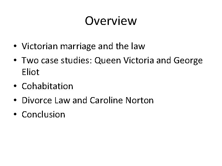 Overview • Victorian marriage and the law • Two case studies: Queen Victoria and