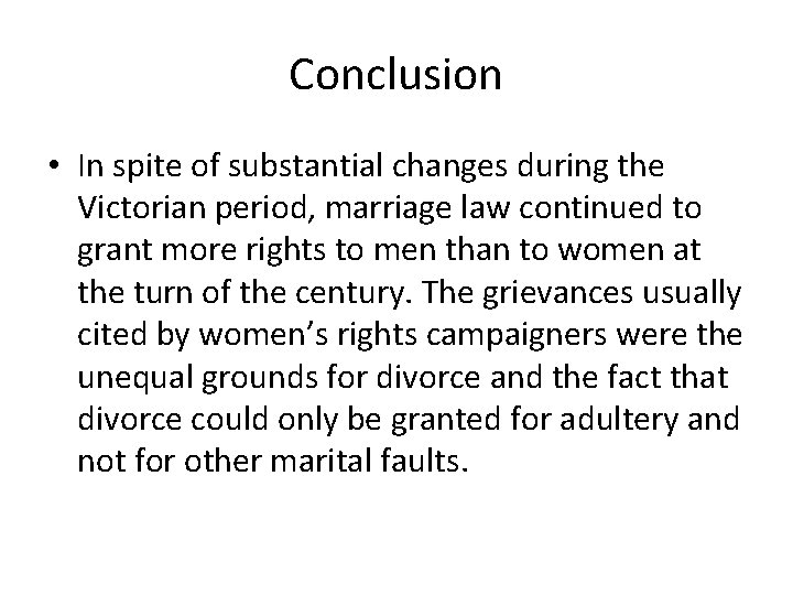 Conclusion • In spite of substantial changes during the Victorian period, marriage law continued