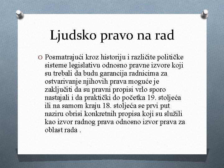 Ljudsko pravo na rad O Posmatrajući kroz historiju i različite političke sisteme legislativu odnosno