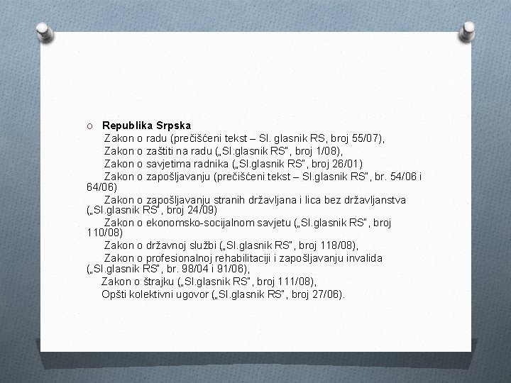 O Republika Srpska Zakon o radu (prečišćeni tekst – Sl. glasnik RS, broj 55/07),