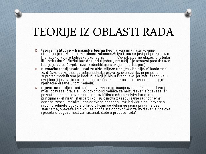 TEORIJE IZ OBLASTI RADA O O O teorija institucije – francuska teorija (teorija koja