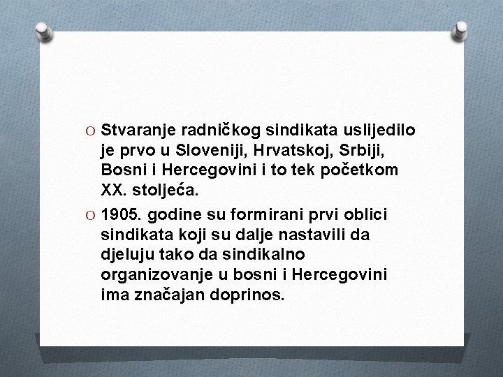 O Stvaranje radničkog sindikata uslijedilo je prvo u Sloveniji, Hrvatskoj, Srbiji, Bosni i Hercegovini