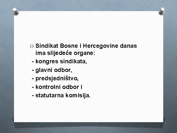 O Sindikat Bosne i Hercegovine danas ima slijedeće organe: - kongres sindikata, - glavni