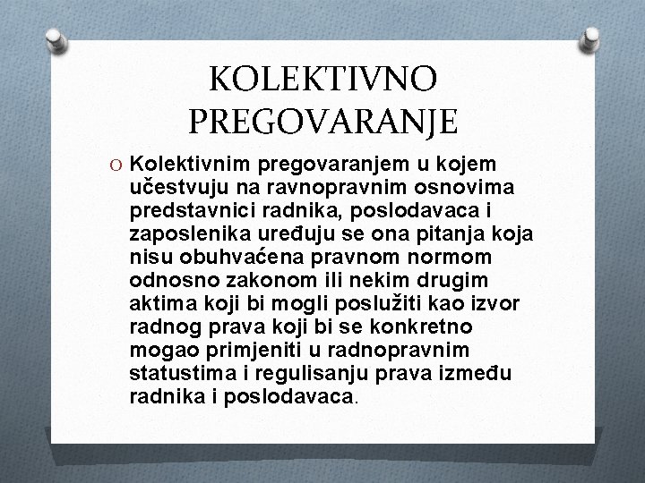 KOLEKTIVNO PREGOVARANJE O Kolektivnim pregovaranjem u kojem učestvuju na ravnopravnim osnovima predstavnici radnika, poslodavaca