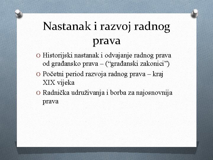 Nastanak i razvoj radnog prava O Historijski nastanak i odvajanje radnog prava od građansko