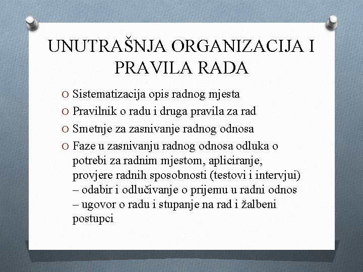 UNUTRAŠNJA ORGANIZACIJA I PRAVILA RADA O Sistematizacija opis radnog mjesta O Pravilnik o radu