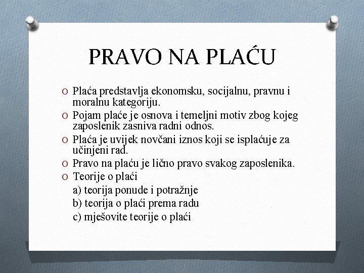 PRAVO NA PLAĆU O Plaća predstavlja ekonomsku, socijalnu, pravnu i O O moralnu kategoriju.