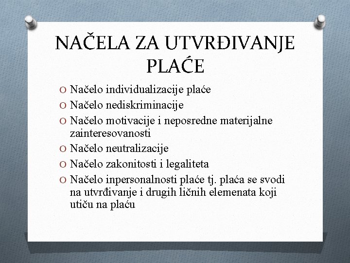 NAČELA ZA UTVRĐIVANJE PLAĆE O Načelo individualizacije plaće O Načelo nediskriminacije O Načelo motivacije