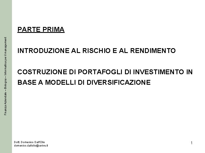 Finanza Aziendale – Bologna – Informatica per il management PARTE PRIMA INTRODUZIONE AL RISCHIO