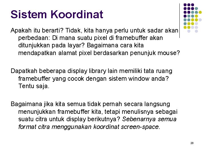 Sistem Koordinat Apakah itu berarti? Tidak, kita hanya perlu untuk sadar akan perbedaan: Di