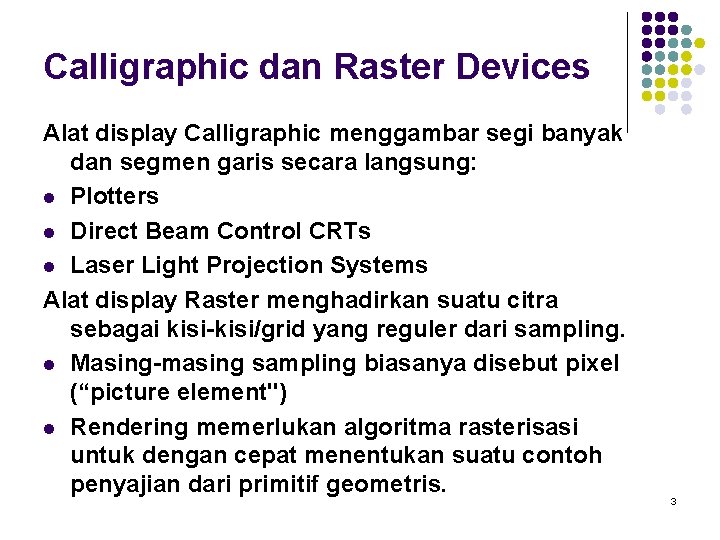Calligraphic dan Raster Devices Alat display Calligraphic menggambar segi banyak dan segmen garis secara