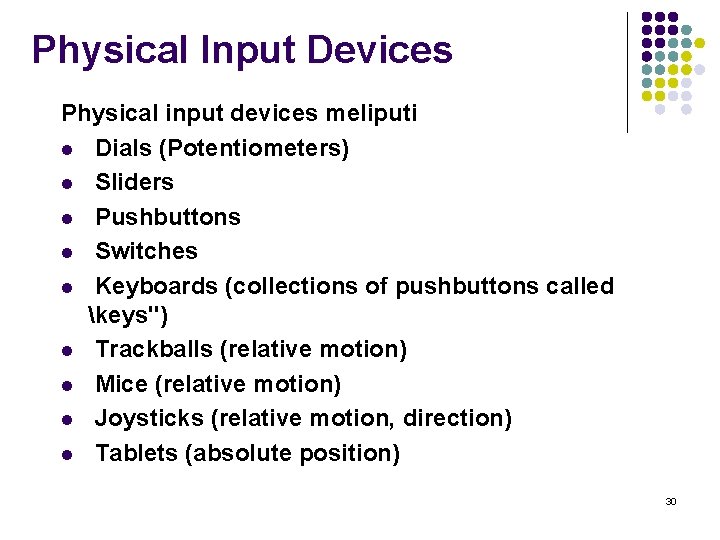 Physical Input Devices Physical input devices meliputi l Dials (Potentiometers) l Sliders l Pushbuttons