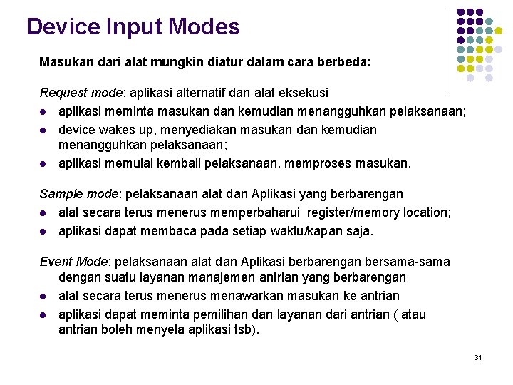 Device Input Modes Masukan dari alat mungkin diatur dalam cara berbeda: Request mode: aplikasi
