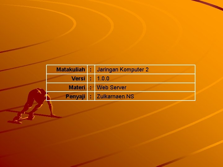 Matakuliah : Versi : Materi : Penyaji : Jaringan Komputer 2 1. 0. 0