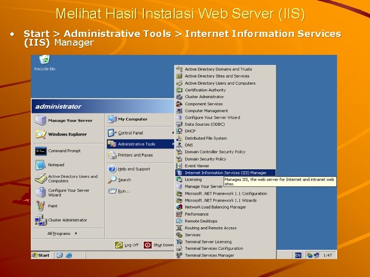 Melihat Hasil Instalasi Web Server (IIS) • Start > Administrative Tools > Internet Information