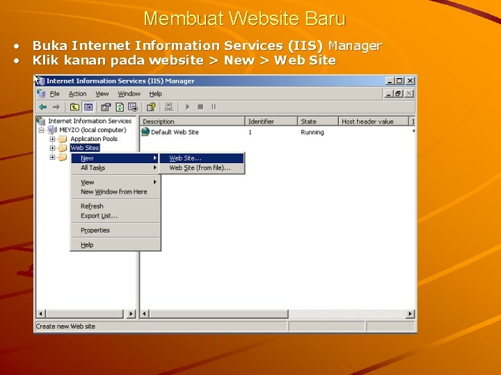 Membuat Website Baru • Buka Internet Information Services (IIS) Manager • Klik kanan pada