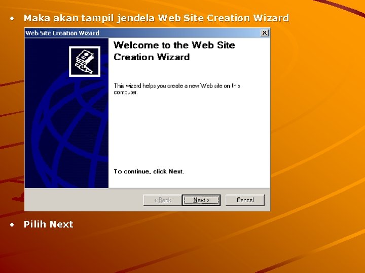  • Maka akan tampil jendela Web Site Creation Wizard • Pilih Next 
