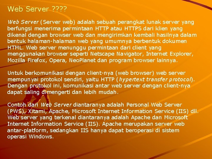 Web Server ? ? Web Server (Server web) adalah sebuah perangkat lunak server yang