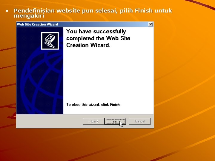  • Pendefinisian website pun selesai, pilih Finish untuk mengakiri 