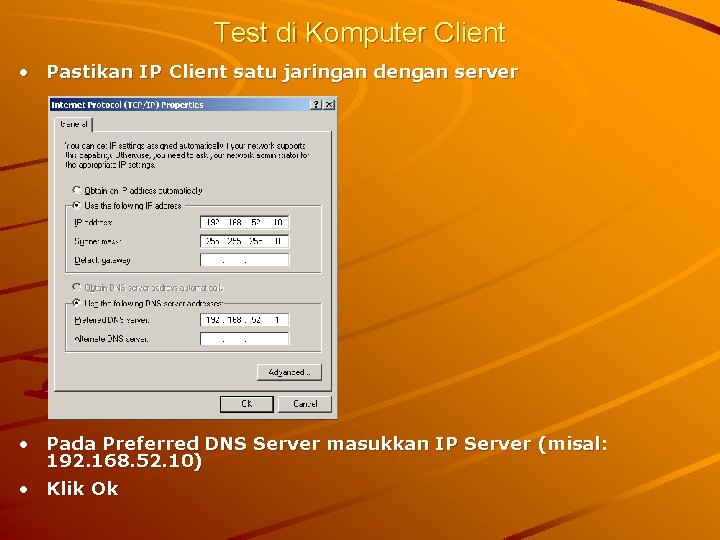 Test di Komputer Client • Pastikan IP Client satu jaringan dengan server • Pada