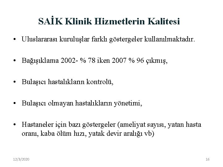 SAİK Klinik Hizmetlerin Kalitesi • Uluslararası kuruluşlar farklı göstergeler kullanılmaktadır. • Bağışıklama 2002 -