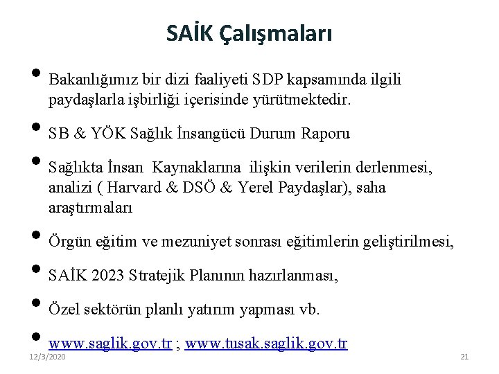 SAİK Çalışmaları • Bakanlığımız bir dizi faaliyeti SDP kapsamında ilgili paydaşlarla işbirliği içerisinde yürütmektedir.