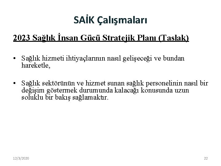 SAİK Çalışmaları 2023 Sağlık İnsan Gücü Stratejik Planı (Taslak) • Sağlık hizmeti ihtiyaçlarının nasıl