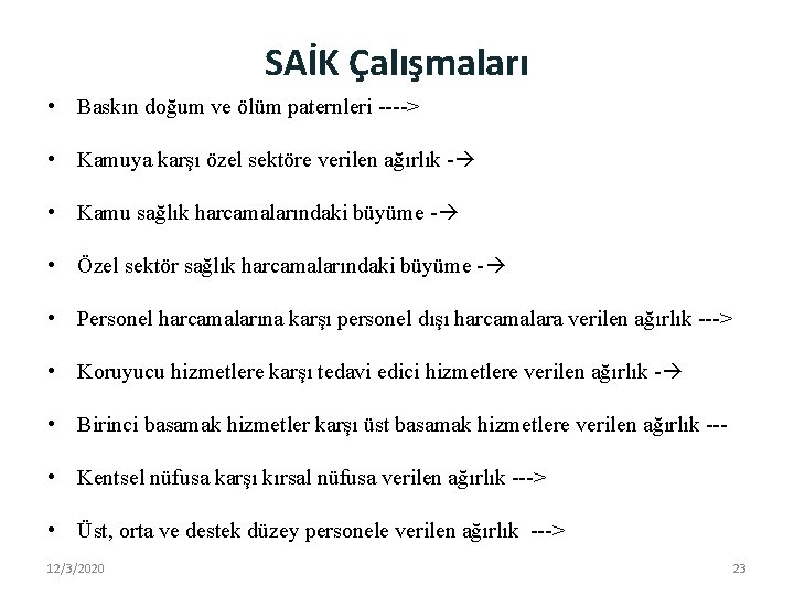 SAİK Çalışmaları • Baskın doğum ve ölüm paternleri ----> • Kamuya karşı özel sektöre