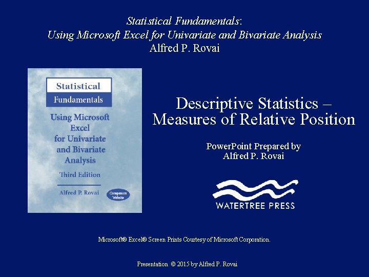 Statistical Fundamentals: Using Microsoft Excel for Univariate and Bivariate Analysis Alfred P. Rovai Descriptive