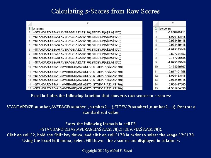 Calculating z-Scores from Raw Scores Excel includes the following function that converts raw scores