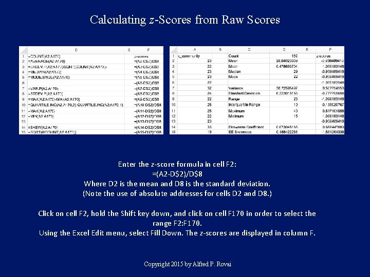 Calculating z-Scores from Raw Scores Enter the z-score formula in cell F 2: =(A