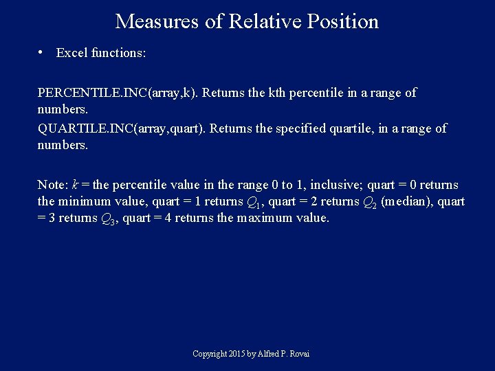 Measures of Relative Position • Excel functions: PERCENTILE. INC(array, k). Returns the kth percentile