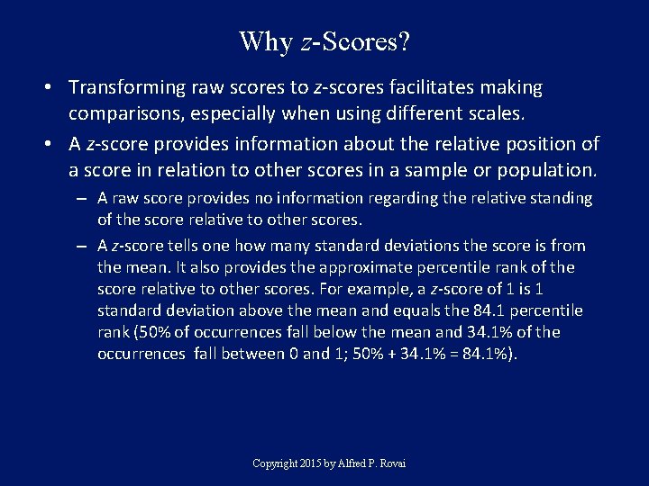 Why z-Scores? • Transforming raw scores to z-scores facilitates making comparisons, especially when using