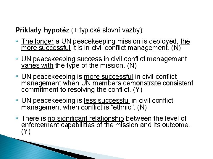 Příklady hypotéz (+ typické slovní vazby): The longer a UN peacekeeping mission is deployed,
