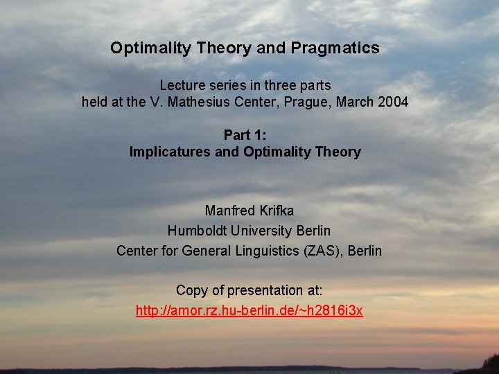 Optimality Theory and Pragmatics Lecture series in three parts held at the V. Mathesius