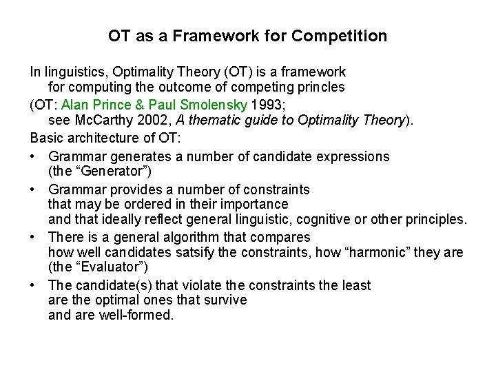 OT as a Framework for Competition In linguistics, Optimality Theory (OT) is a framework