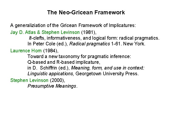 The Neo-Gricean Framework A generaliziation of the Gricean Framework of Implicatures: Jay D. Atlas