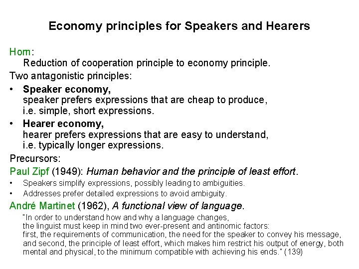 Economy principles for Speakers and Hearers Horn: Reduction of cooperation principle to economy principle.